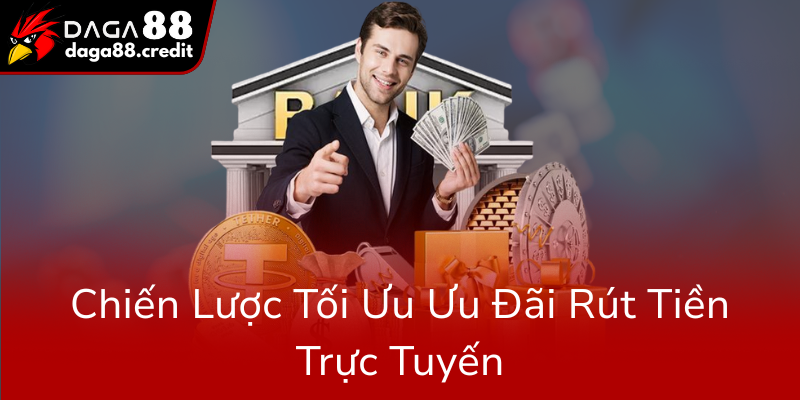 Chien Luoc Toi Uu Uu Dai Rut Tien Truc Tuyen0