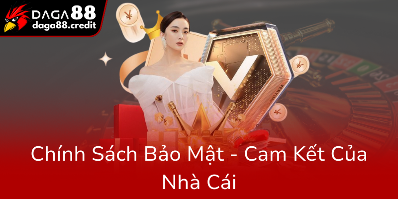 Chinh Sach Bao Mat Cam Ket Cua Nha Cai0