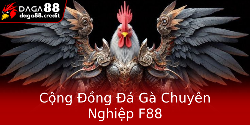 Cộng Đồng Đá Gà Chuyên Nghiệp F88