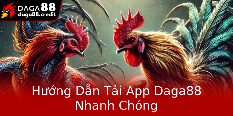 Hướng Dẫn Tải App Daga88 Nhanh Chóng Hướng Dẫn Tải App Daga88 Nhanh Chóng