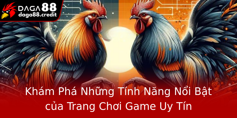 Khám Phá Những Tính Năng Nổi Bật của Trang Chơi Game Uy Tín