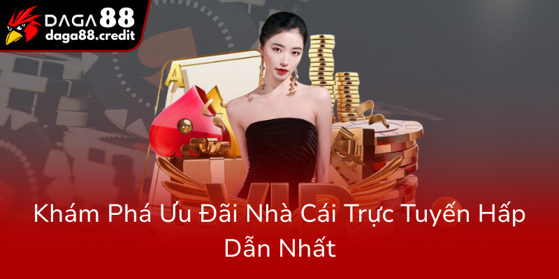 Kham Pha Uu Dai Nha Cai Truc Tuyen Hap Dan Nhat9