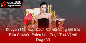 Khuyen Mai Nap Dau Co Hoi Vang De Bat Dau Chuyen Phieu Luu Cuoc Thu Vi Voi Daga880
