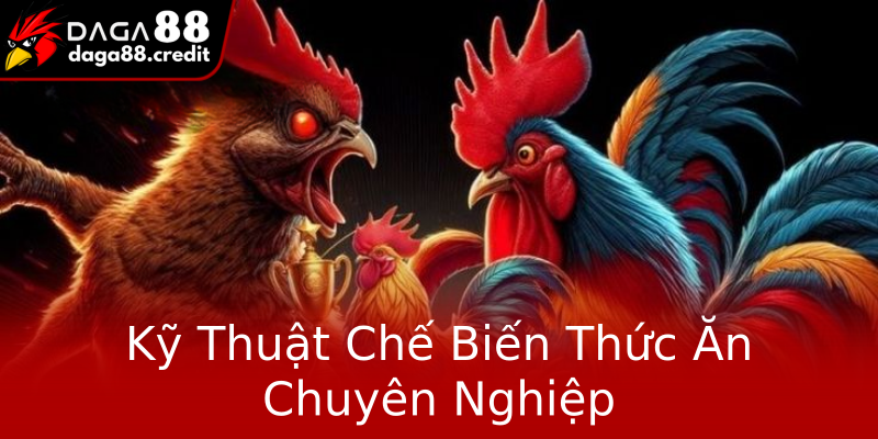 Kỹ Thuật Chế Biến Thức Ăn Chuyên Nghiệp